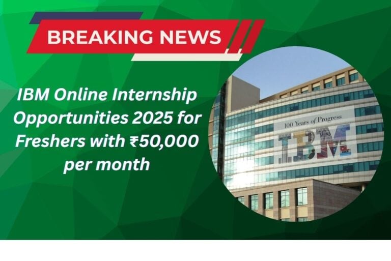 IBM Online Internship Opportunities 2025 for Freshers with ₹50,000 per month