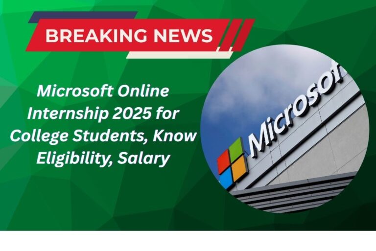 Microsoft Online Internship 2025 for College Students, Know Eligibility, Salary